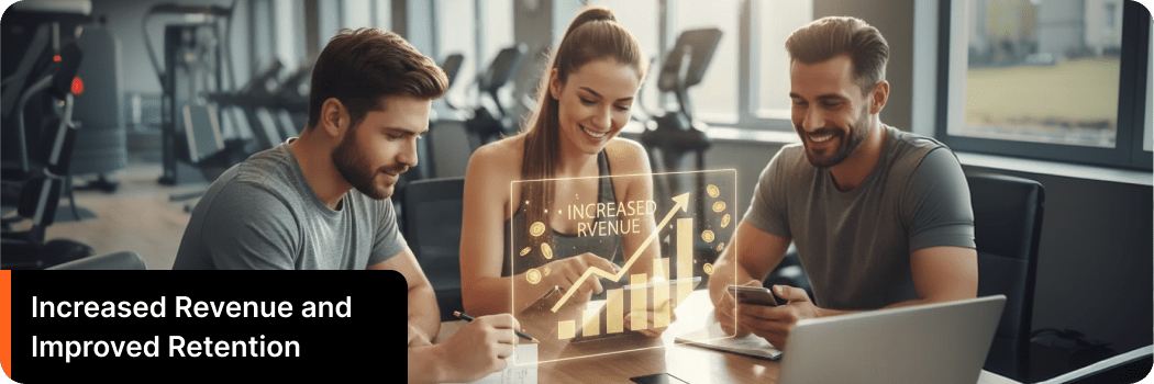 Increased Revenue and Improved Retention